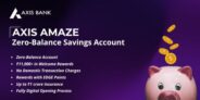 Open Axis Bank AMAZE Zero-Balance Savings Account – Save Smart, Earn Big!