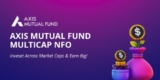 Axis Mutual Fund Multicap NFO – Invest Across Market Caps & Earn Big!