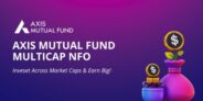 Axis Mutual Fund Multicap NFO – Invest Across Market Caps & Earn Big!